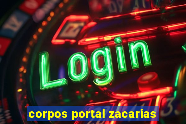 corpos portal zacarias